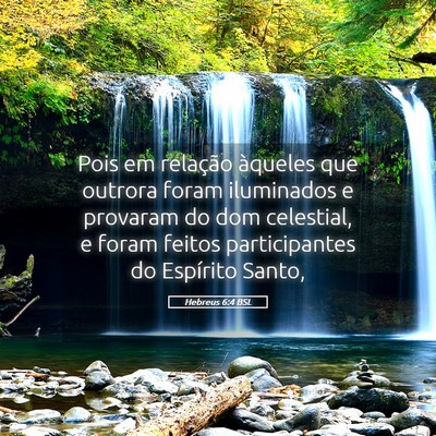 Picture 05 - Hebreus 6:4 BSL - Pois em relação àqueles que outrora foram - Bible Verse Picture
