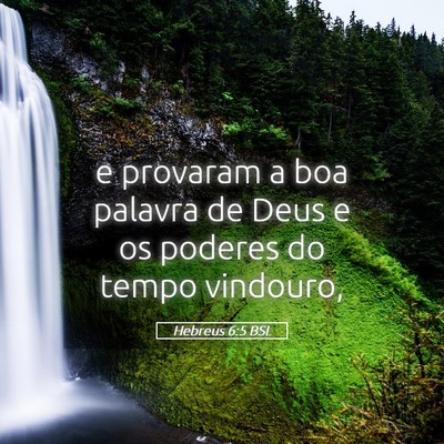 Picture 05 - Hebreus 6:5 BSL - e provaram a boa palavra de Deus e os poderes do - Bible Verse Picture