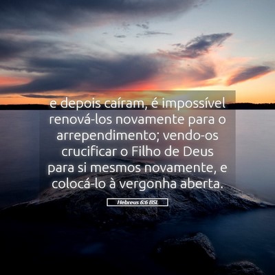Picture 05 - Hebreus 6:6 BSL - e depois caíram, é impossível renová-los - Bible Verse Picture