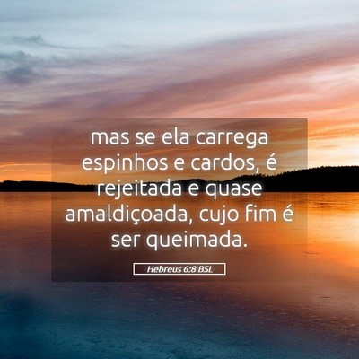 Picture 05 - Hebreus 6:8 BSL - mas se ela carrega espinhos e cardos, é - Bible Verse Picture
