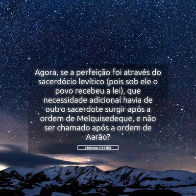 Picture 05 - Hebreus 7:11 BSL - Agora, se a perfeição foi através do - Bible Verse Picture