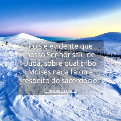Picture 05 - Hebreus 7:14 BSL - Pois é evidente que nosso Senhor saiu de Judá, - Bible Verse Picture