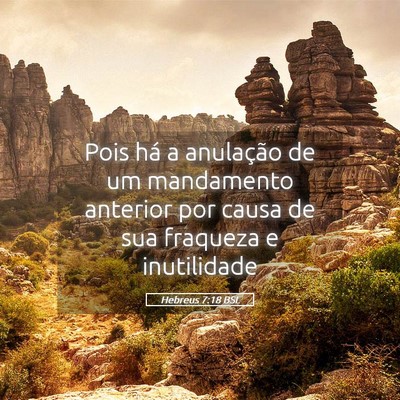 Picture 05 - Hebreus 7:18 BSL - Pois há a anulação de um mandamento anterior - Bible Verse Picture