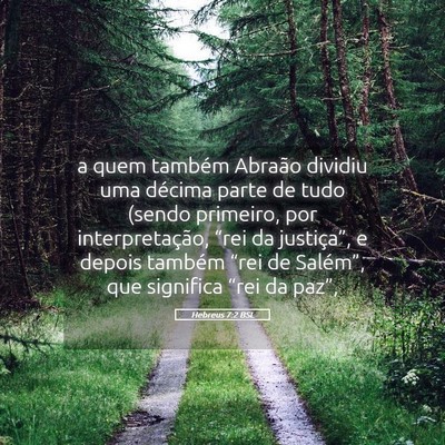 Picture 05 - Hebreus 7:2 BSL - a quem também Abraão dividiu uma décima parte - Bible Verse Picture