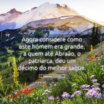 Picture 05 - Hebreus 7:4 BSL - Agora considere como este homem era grande, a - Bible Verse Picture