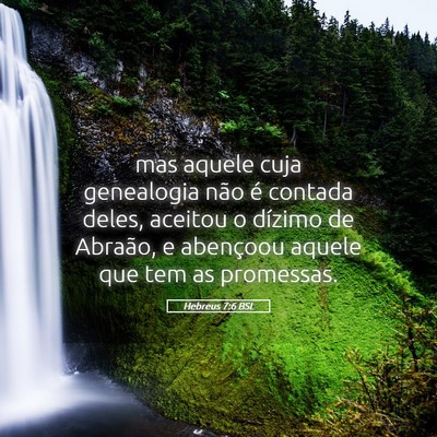 Picture 05 - Hebreus 7:6 BSL - mas aquele cuja genealogia não é contada deles, - Bible Verse Picture