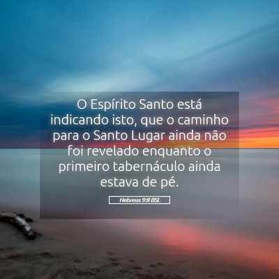 Picture 05 - Hebreus 9:8 BSL - O Espírito Santo está indicando isto, que o - Bible Verse Picture
