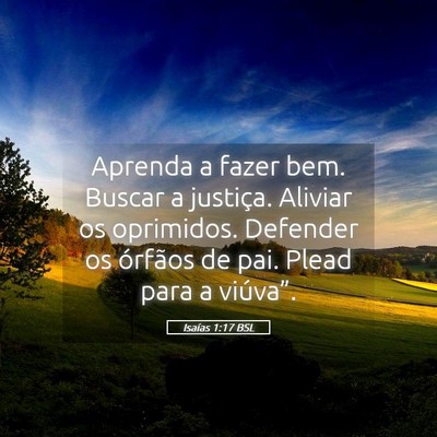 Picture 05 - Isaías 1:17 BSL - Aprenda a fazer bem. Buscar a justiça. Aliviar - Bible Verse Picture