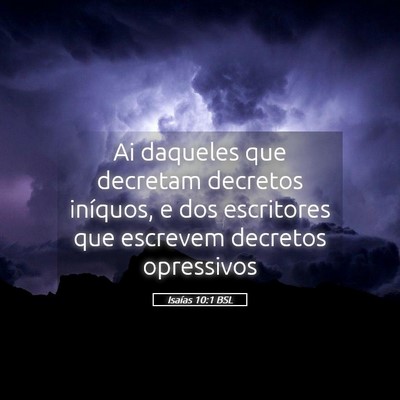 Picture 05 - Isaías 10:1 BSL - Ai daqueles que decretam decretos iníquos, e dos - Bible Verse Picture
