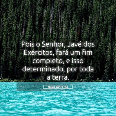 Picture 05 - Isaías 10:23 BSL - Pois o Senhor, Javé dos Exércitos, fará um fim - Bible Verse Picture