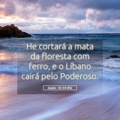 Picture 05 - Isaías 10:34 BSL - He cortará a mata da floresta com ferro, e o - Bible Verse Picture