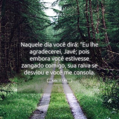Picture 05 - Isaías 12:1 BSL - Naquele dia você dirá: “Eu lhe agradecerei, - Bible Verse Picture