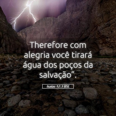Picture 05 - Isaías 12:3 BSL - Therefore com alegria você tirará água dos - Bible Verse Picture