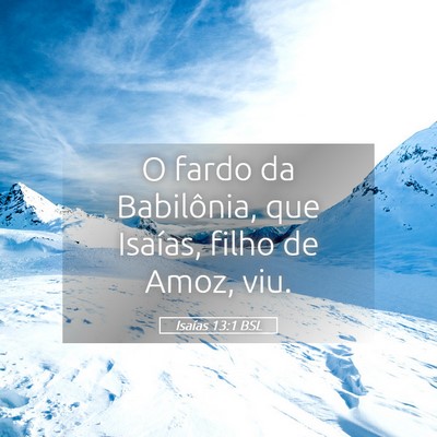 Picture 05 - Isaías 13:1 BSL - O fardo da Babilônia, que Isaías, filho de - Bible Verse Picture