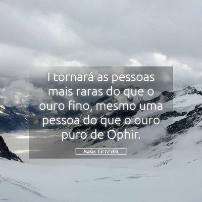 Picture 05 - Isaías 13:12 BSL - I tornará as pessoas mais raras do que o ouro - Bible Verse Picture