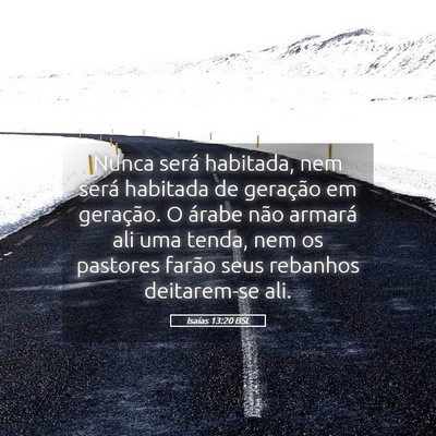Picture 05 - Isaías 13:20 BSL - Nunca será habitada, nem será habitada de - Bible Verse Picture