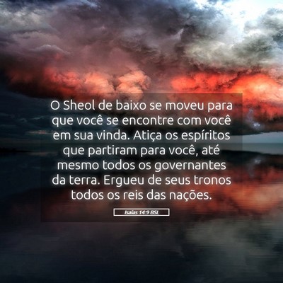 Picture 05 - Isaías 14:9 BSL - O Sheol de baixo se moveu para que você se - Bible Verse Picture
