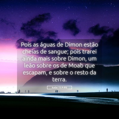 Picture 05 - Isaías 15:9 BSL - Pois as águas de Dimon estão cheias de sangue; - Bible Verse Picture