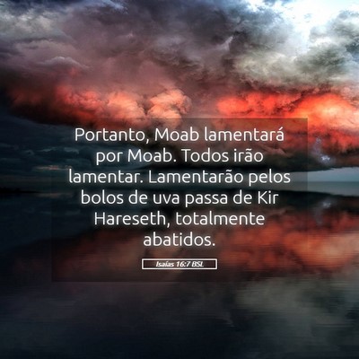 Picture 05 - Isaías 16:7 BSL - Portanto, Moab lamentará por Moab. Todos irão - Bible Verse Picture