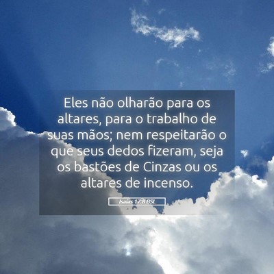 Picture 05 - Isaías 17:8 BSL - Eles não olharão para os altares, para o - Bible Verse Picture