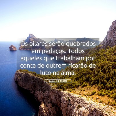 Picture 05 - Isaías 19:10 BSL - Os pilares serão quebrados em pedaços. Todos - Bible Verse Picture