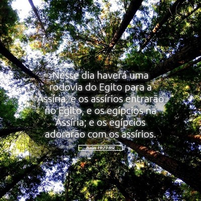 Picture 05 - Isaías 19:23 BSL - Nesse dia haverá uma rodovia do Egito para a - Bible Verse Picture