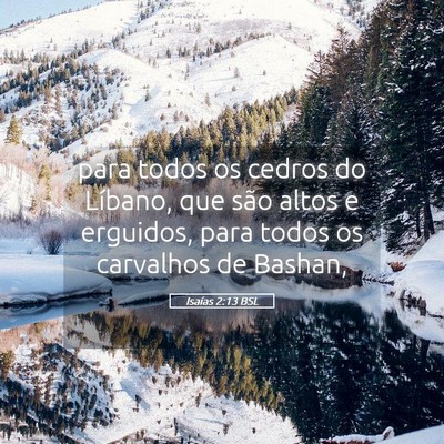 Picture 05 - Isaías 2:13 BSL - para todos os cedros do Líbano, que são altos e - Bible Verse Picture