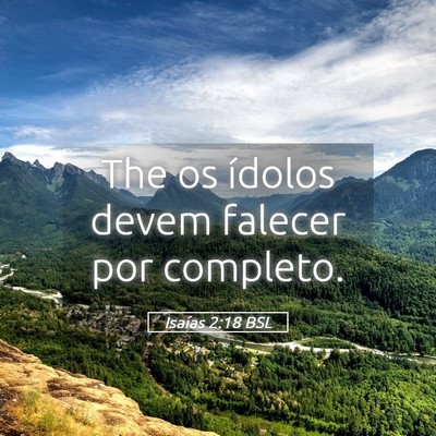 Picture 05 - Isaías 2:18 BSL - The os ídolos devem falecer por - Bible Verse Picture
