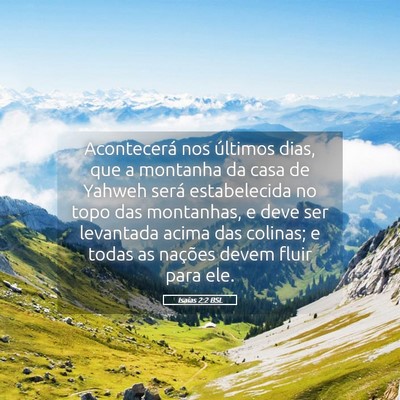 Picture 05 - Isaías 2:2 BSL - Acontecerá nos últimos dias, que a montanha da - Bible Verse Picture