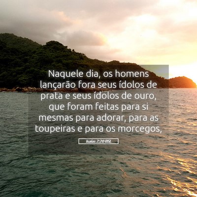Picture 05 - Isaías 2:20 BSL - Naquele dia, os homens lançarão fora seus - Bible Verse Picture
