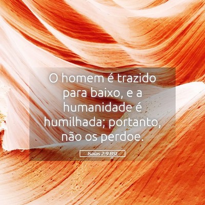 Picture 05 - Isaías 2:9 BSL - O homem é trazido para baixo, e a humanidade é - Bible Verse Picture