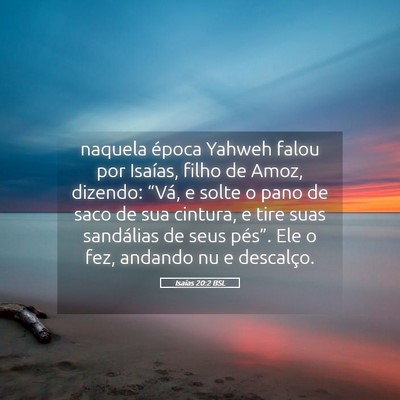 Picture 05 - Isaías 20:2 BSL - naquela época Yahweh falou por Isaías, filho de - Bible Verse Picture