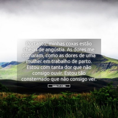 Picture 05 - Isaías 21:3 BSL - Portanto, minhas coxas estão cheias de - Bible Verse Picture