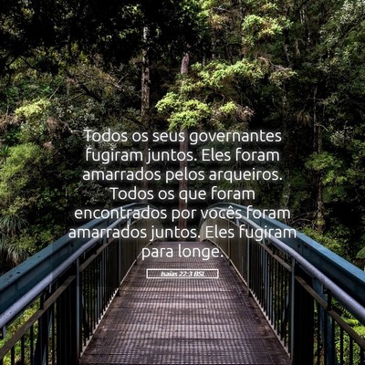 Picture 05 - Isaías 22:3 BSL - Todos os seus governantes fugiram juntos. Eles - Bible Verse Picture