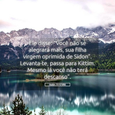 Picture 05 - Isaías 23:12 BSL - Ele disse: “Você não se alegrará mais, sua - Bible Verse Picture