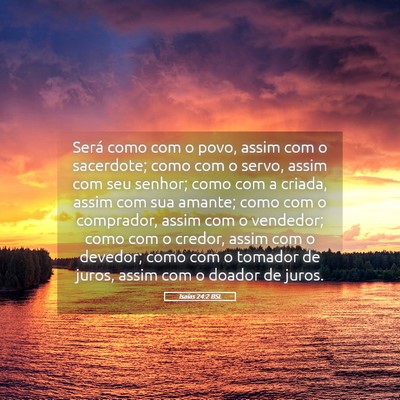 Picture 05 - Isaías 24:2 BSL - Será como com o povo, assim com o sacerdote; - Bible Verse Picture