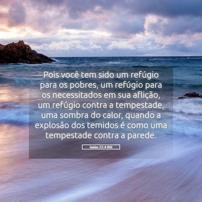 Picture 05 - Isaías 25:4 BSL - Pois você tem sido um refúgio para os pobres, - Bible Verse Picture