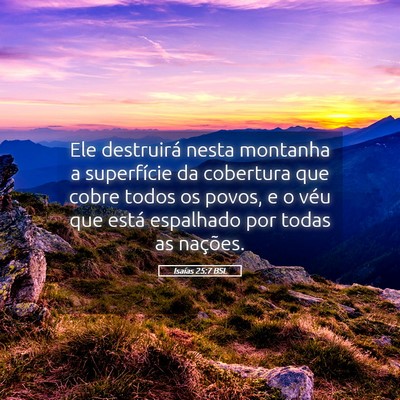 Picture 05 - Isaías 25:7 BSL - Ele destruirá nesta montanha a superfície da - Bible Verse Picture
