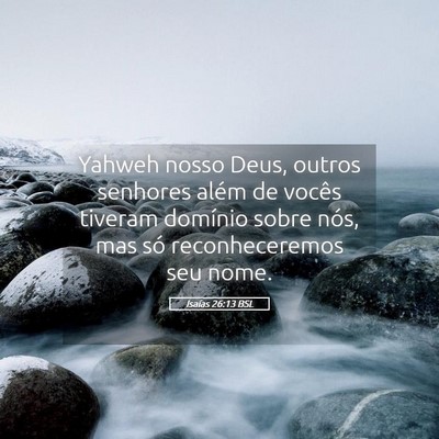 Picture 05 - Isaías 26:13 BSL - Yahweh nosso Deus, outros senhores além de - Bible Verse Picture