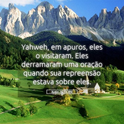 Picture 05 - Isaías 26:16 BSL - Yahweh, em apuros, eles o visitaram. Eles - Bible Verse Picture
