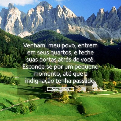 Picture 05 - Isaías 26:20 BSL - Venham, meu povo, entrem em seus quartos, e feche - Bible Verse Picture