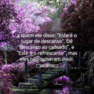 Picture 05 - Isaías 28:12 BSL - a quem ele disse: “Este é o lugar de - Bible Verse Picture