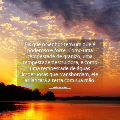 Picture 05 - Isaías 28:2 BSL - Eis que o Senhor tem um que é poderoso e forte. - Bible Verse Picture