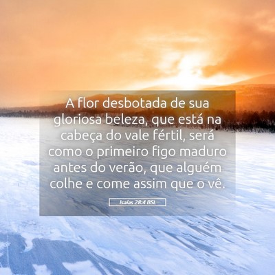 Picture 05 - Isaías 28:4 BSL - A flor desbotada de sua gloriosa beleza, que - Bible Verse Picture