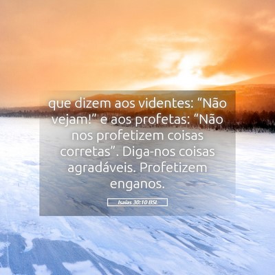 Picture 05 - Isaías 30:10 BSL - que dizem aos videntes: “Não vejam!” e aos - Bible Verse Picture