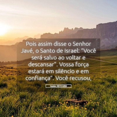 Picture 05 - Isaías 30:15 BSL - Pois assim disse o Senhor Javé, o Santo de - Bible Verse Picture