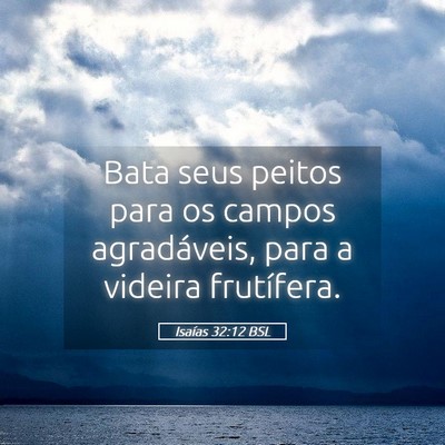 Picture 05 - Isaías 32:12 BSL - Bata seus peitos para os campos agradáveis, para - Bible Verse Picture