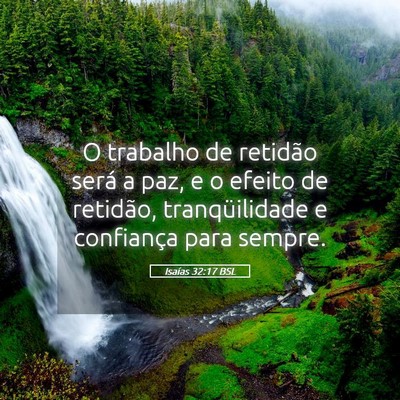 Picture 05 - Isaías 32:17 BSL - O trabalho de retidão será a paz, e o efeito de - Bible Verse Picture