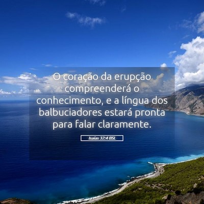 Picture 05 - Isaías 32:4 BSL - O coração da erupção compreenderá o - Bible Verse Picture