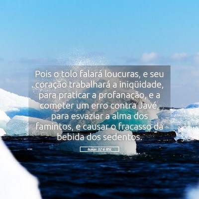 Picture 05 - Isaías 32:6 BSL - Pois o tolo falará loucuras, e seu coração - Bible Verse Picture